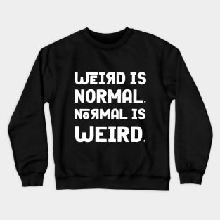 Weird is Normal Crewneck Sweatshirt